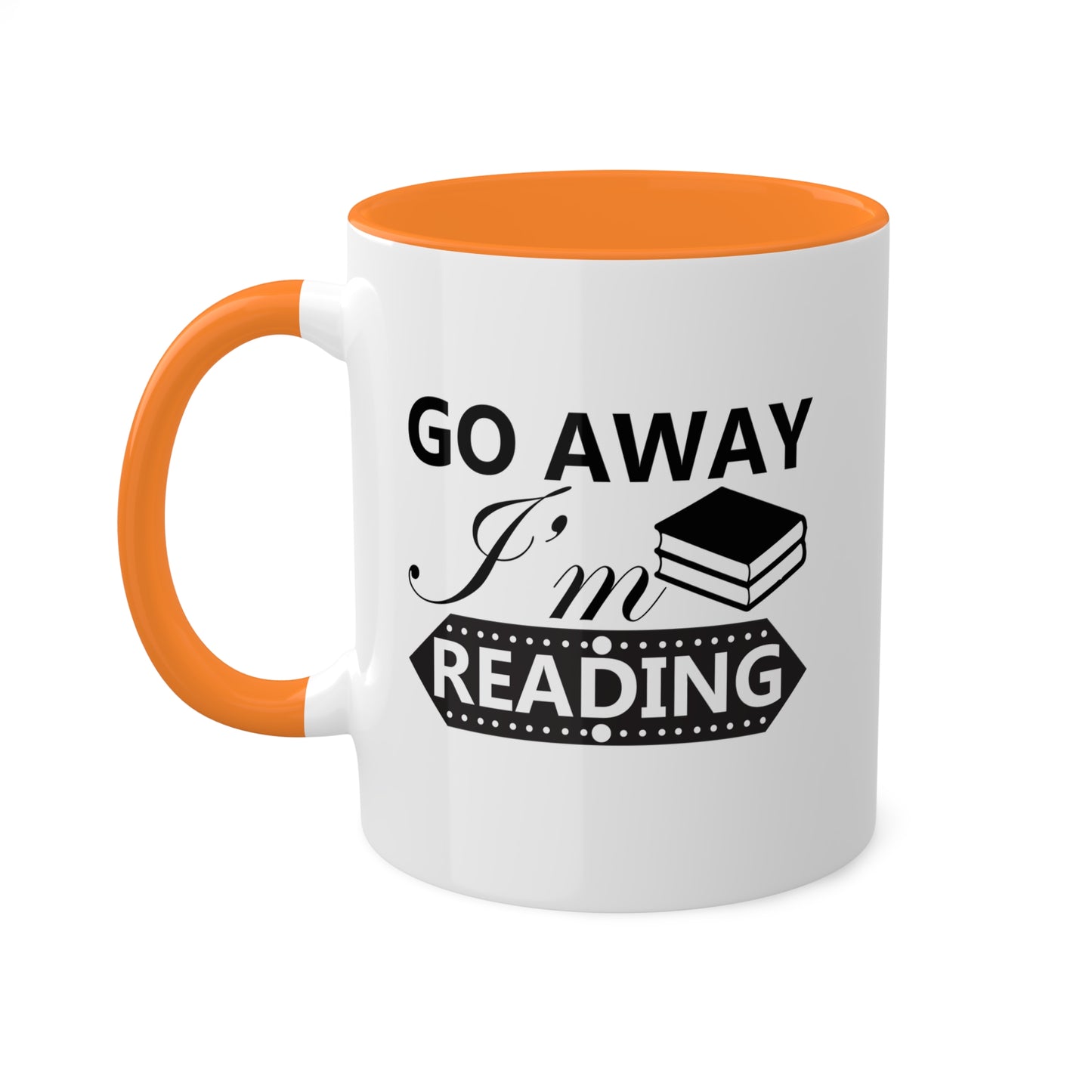 Go Away I'm Reading - 11oz Colorful & Funny Mug