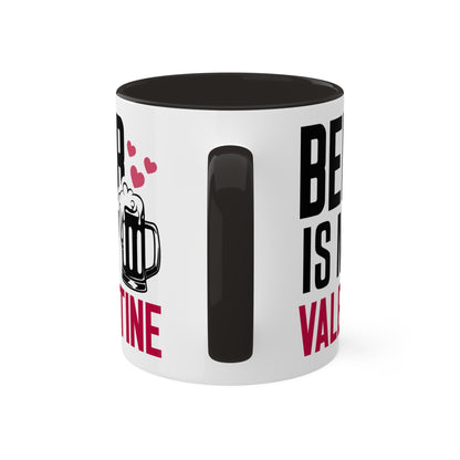 Beer Is My Valentine - 11oz Colorful Gift Mug