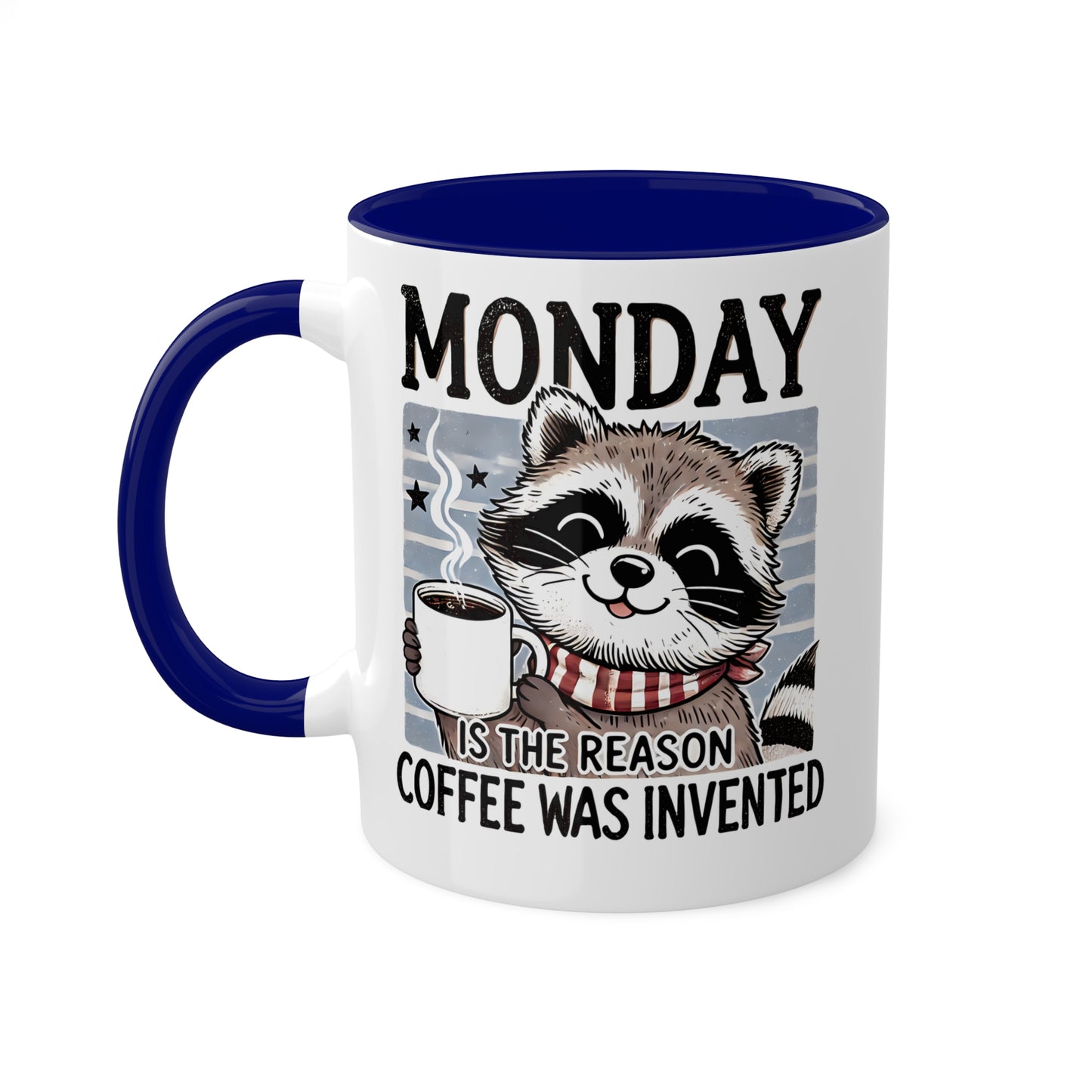 MONDAY Is The Reason Coffee Was Invented - 11oz Colorful Coffee Mug