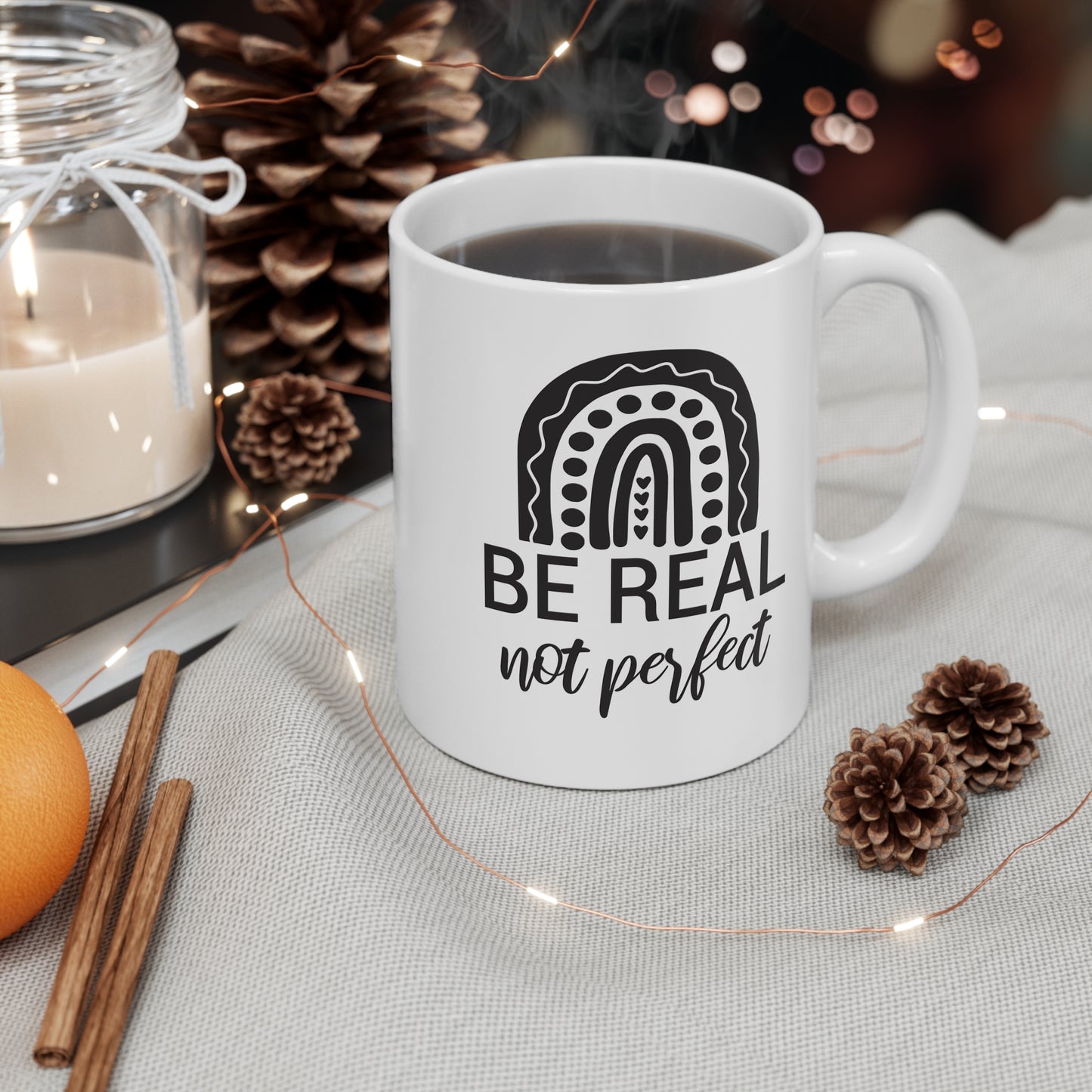 BE Real NOT Perfect - 11 oz Ceramic Mug