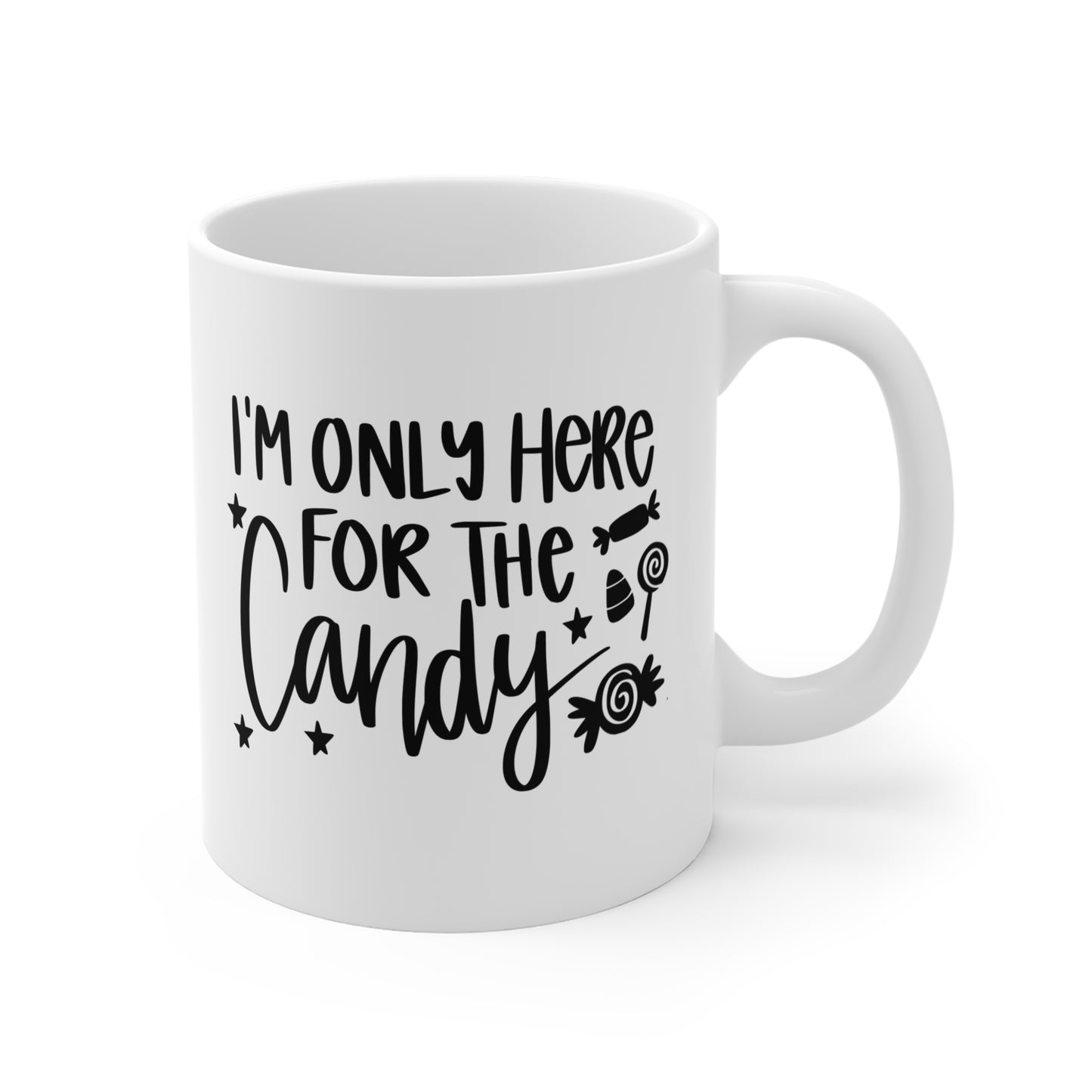 I'm Only Here For The Candy - 11 oz Halloween Mug