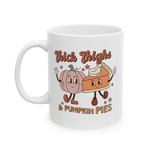 Thick Thighs & Pumpkin Pies - Thanksgiving Fall Coffee Mug (11oz, 15oz)