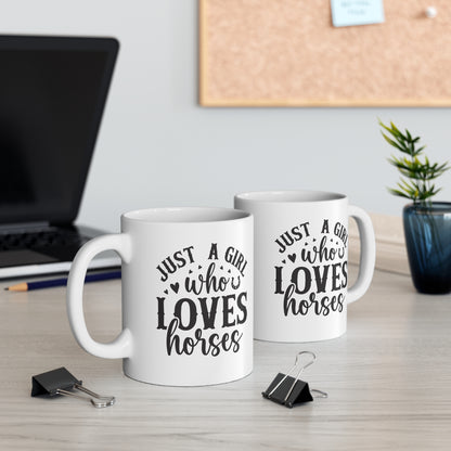 Just A Girl Who Loves Horses - 11 oz Mug