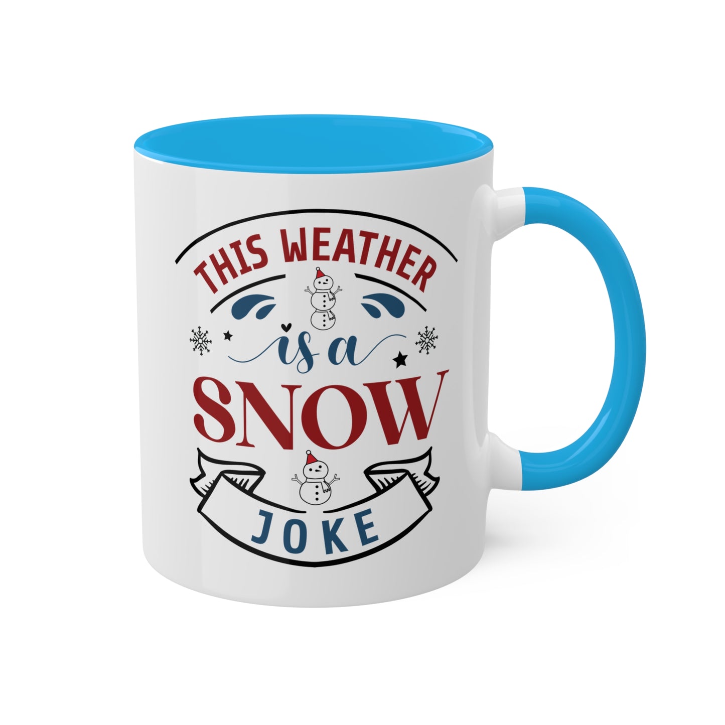 This Weather Is A Snow Joke - 11 oz Christmas Gift Mug