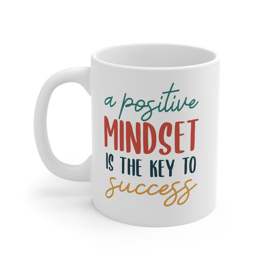 A Positive Mindset Is The Key To Success - 11 oz Mug