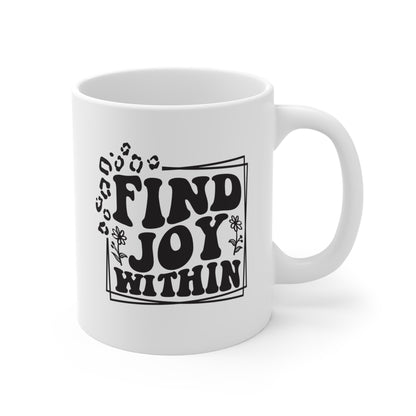 Encuentra la alegría en tu interior - Taza de café de 11 oz