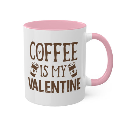 Coffee Is My Valentine - 11oz Colorful Valentine's Day Mug