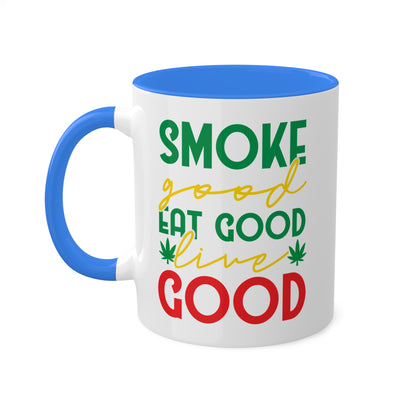 Smoke Good Eat Good Live Good Coffee Mug Gift - 11oz Colorful Mug