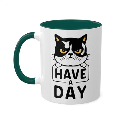 Have A Day - Funny Grumpy Cat - 11oz Colorful Mug