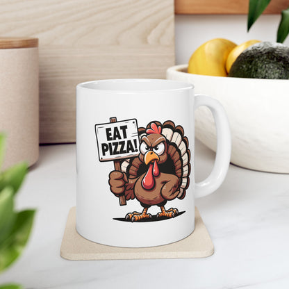 EAT PIZZA - Funny Turkey - Fall Thanksgiving Coffee Gift Mug (11oz, 15oz)