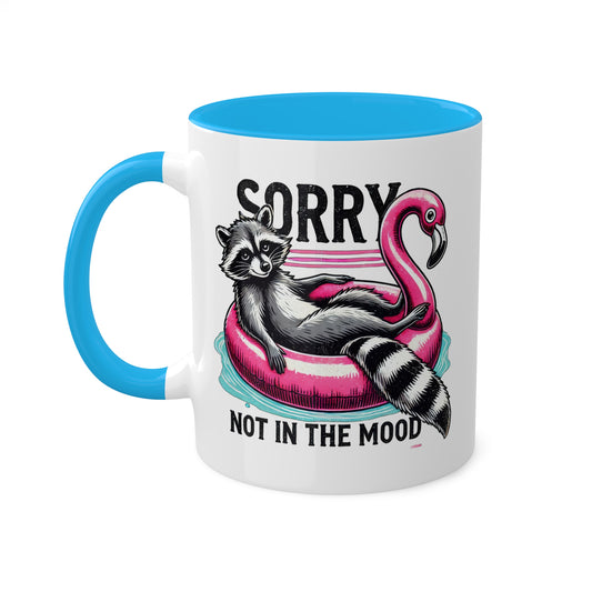 Sorry Not In The Mood With Adorable Raccoon - 11oz Colorful & Funny Mug