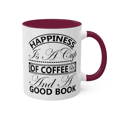 Happiness Is A Cup Of Coffee And A Good Book - 11oz Colorful Mug