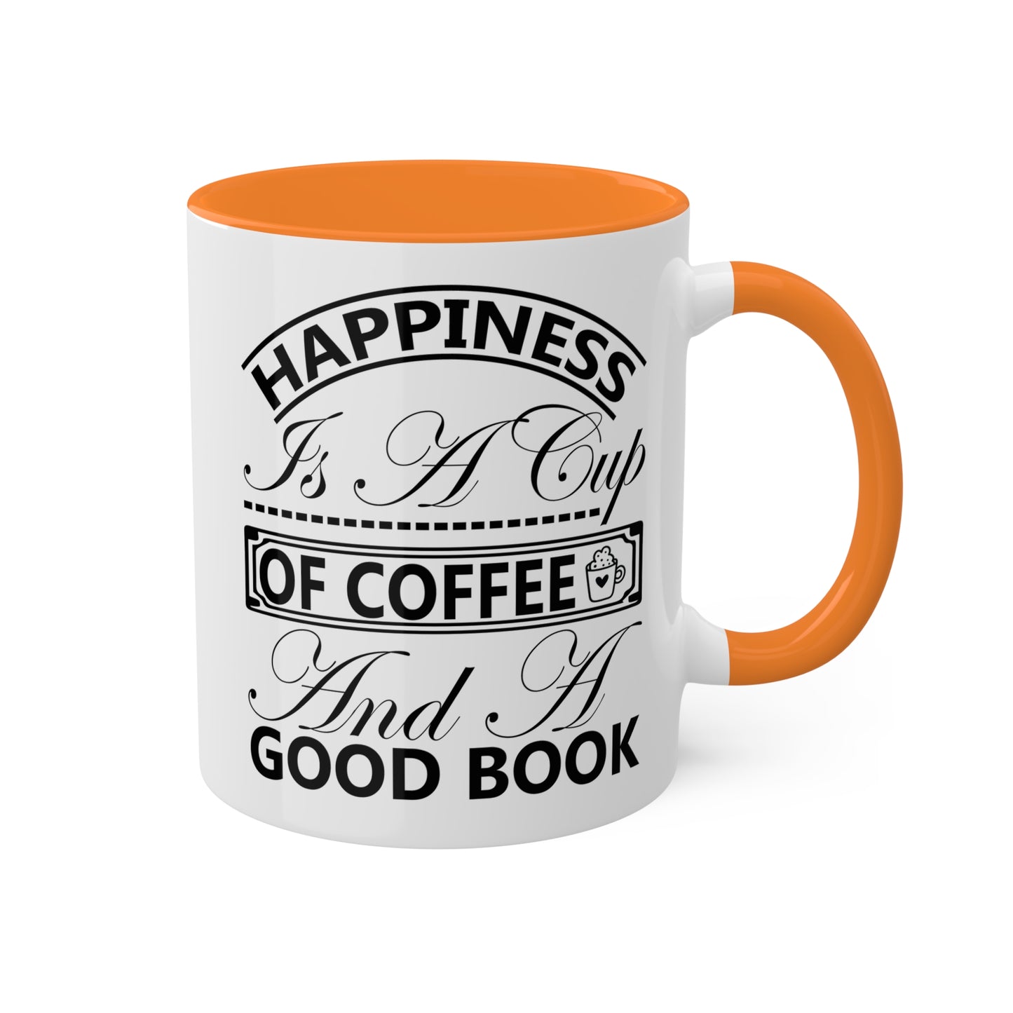 Happiness Is A Cup Of Coffee And A Good Book - 11oz Colorful Mug