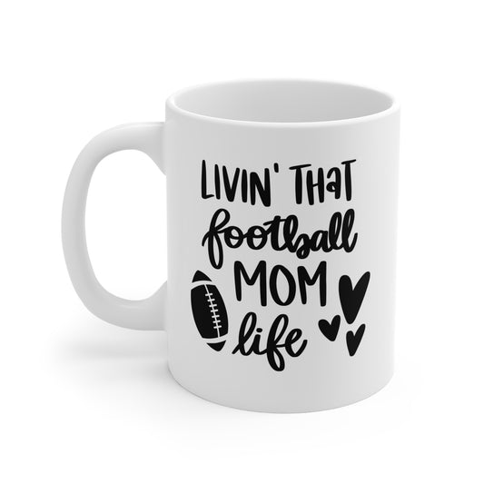 Livin' That Football Mom Life - 11 oz Ceramic Coffee Mug