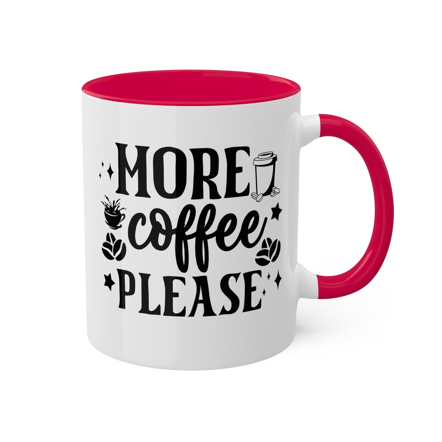 More Coffee Please - 11oz Colorful & Fun Office Mug