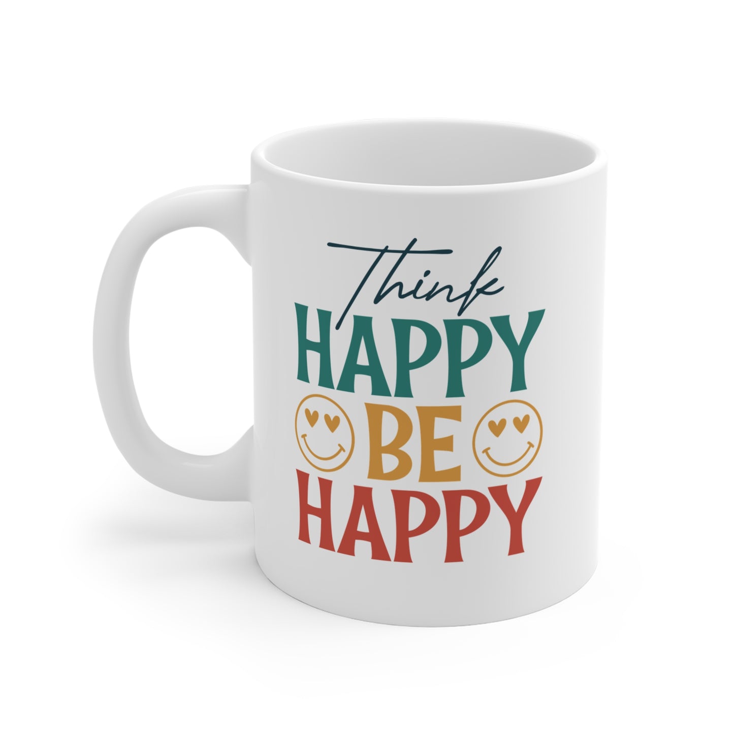 Piensa feliz, sé feliz - Taza de café de cerámica de 11 oz