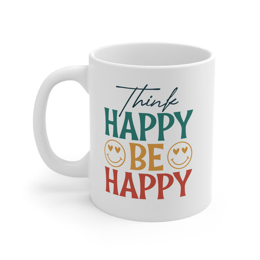 Think Happy, Be Happy - 11 oz Ceramic Coffee Mug