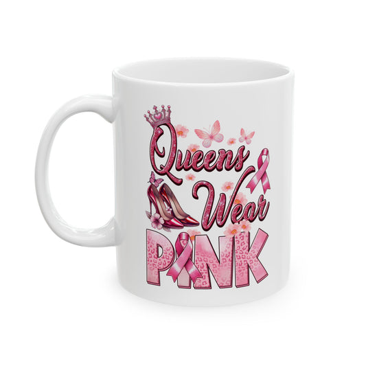 Queens Wear Pink - Breast Cancer Awareness Mug (11oz, 15oz)