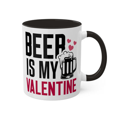 Beer Is My Valentine - 11oz Colorful Gift Mug