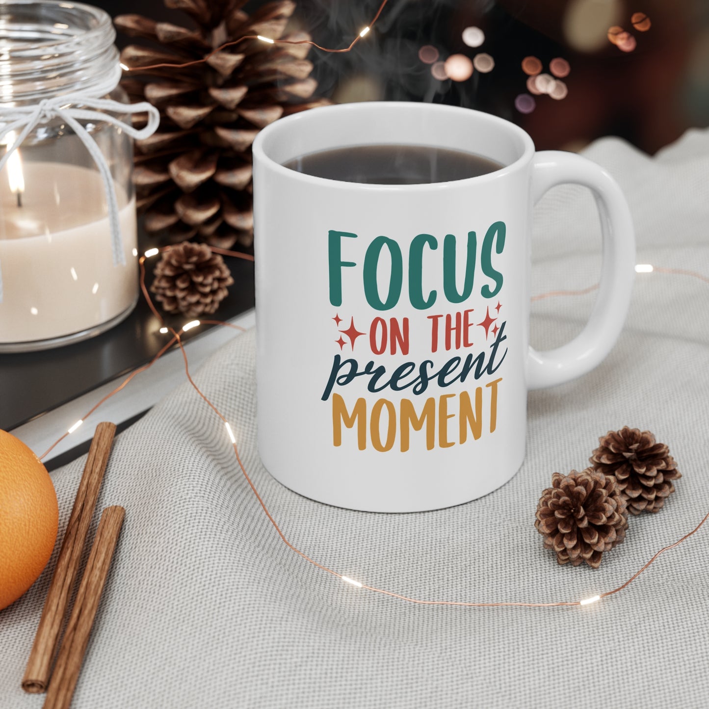 Focus On The Present Moment - 11 oz Mug