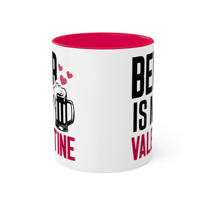 Beer Is My Valentine - 11oz Colorful Gift Mug