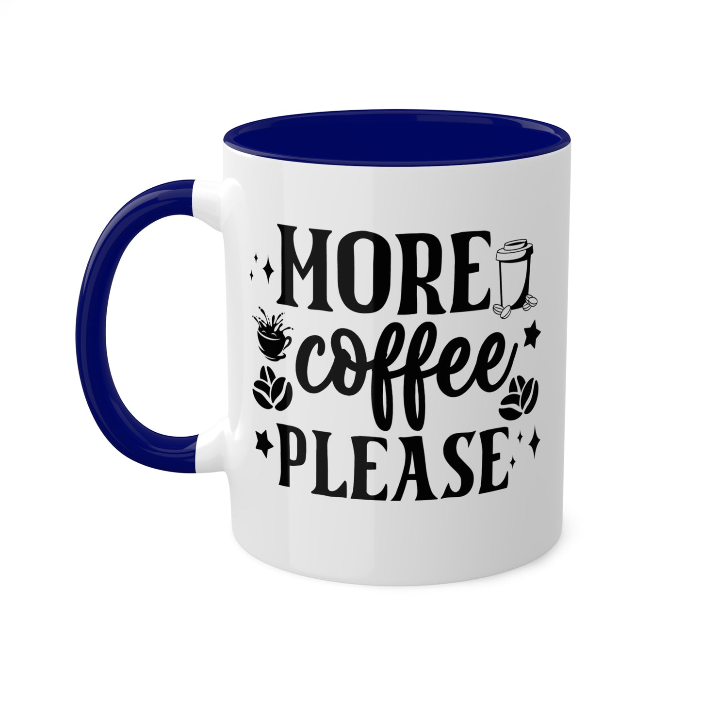 More Coffee Please - 11oz Colorful & Fun Office Mug