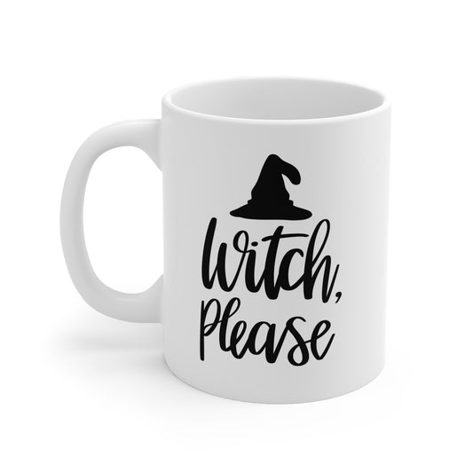 "Witch, Please!" Ceramic Coffee Mug, 11 oz