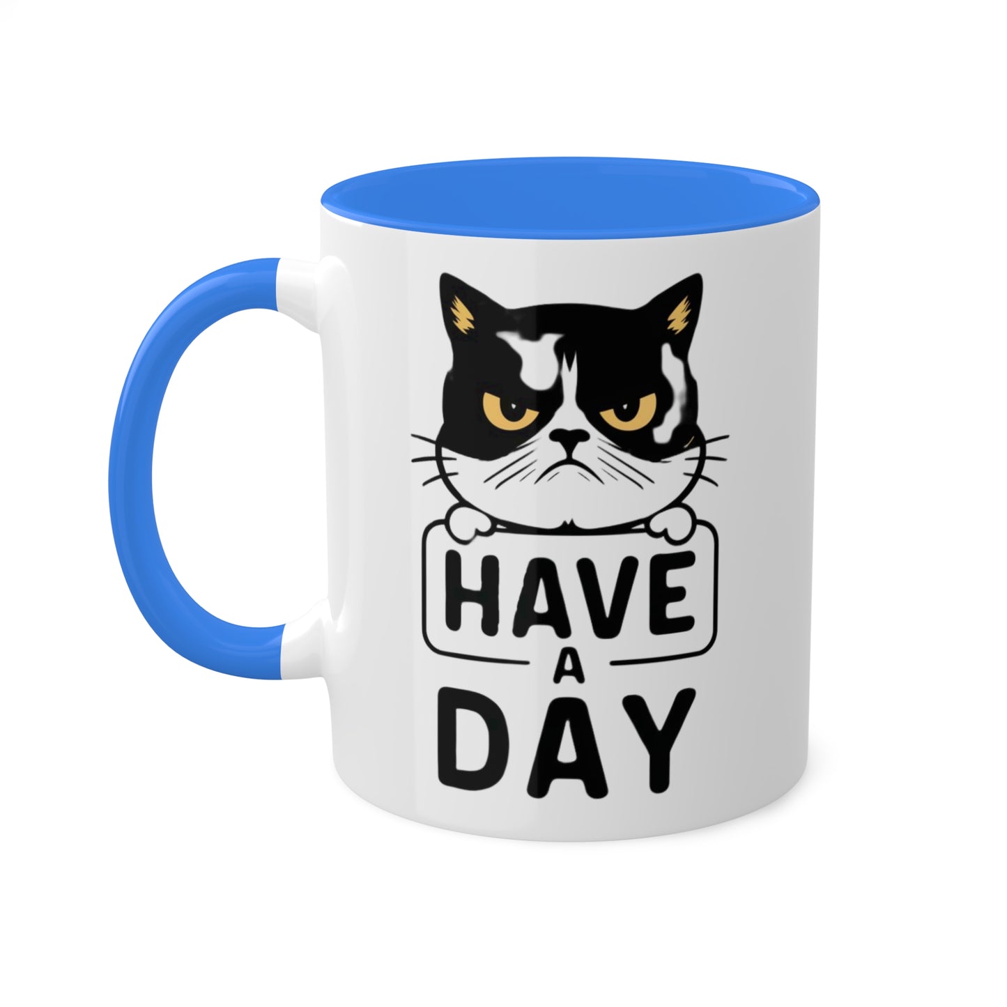 Have A Day - Funny Grumpy Cat - 11oz Colorful Mug