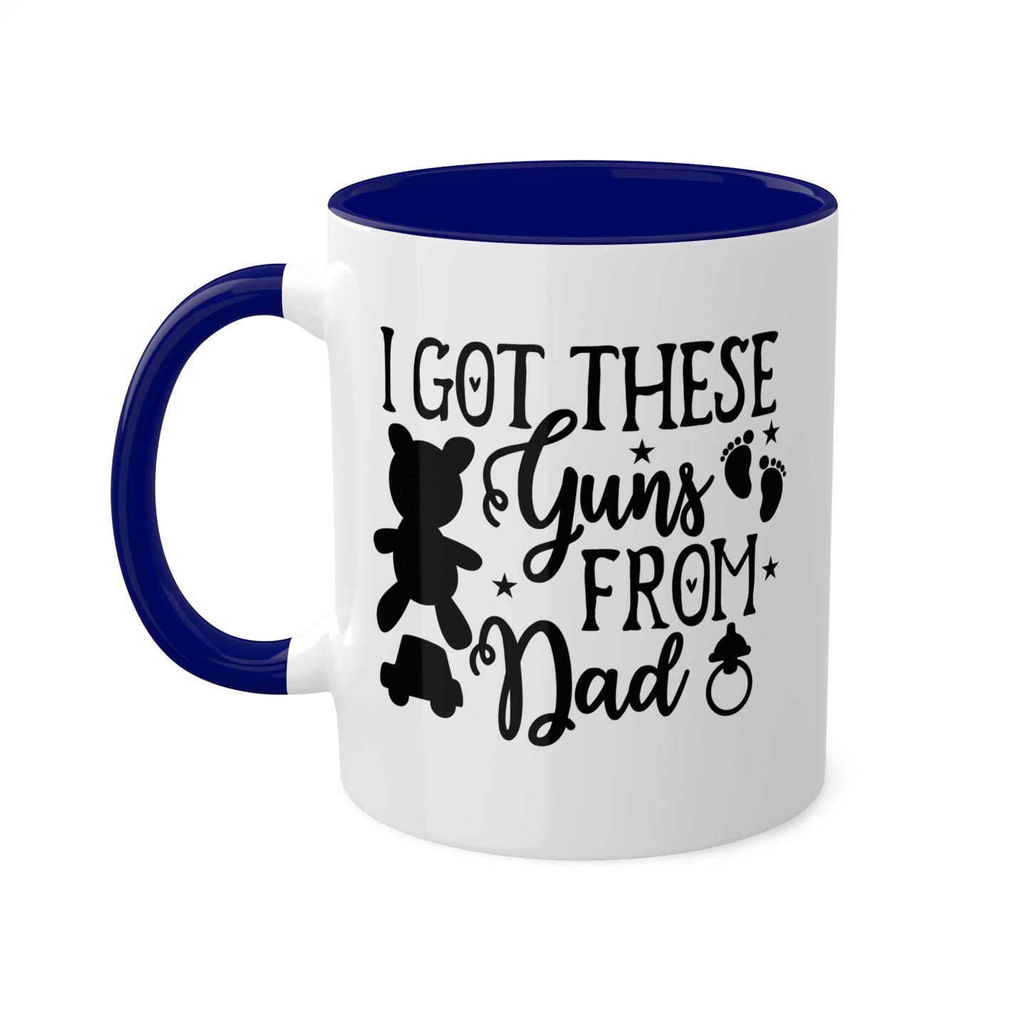 I Got These Guns From Dad - 11oz Colorful Fun Gift Mug