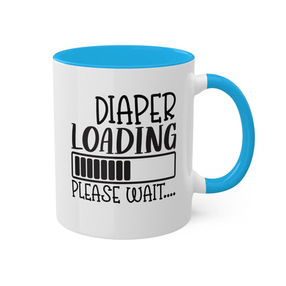 Diaper Loading Please Wait... - 11oz Cute & Colorful Gift Mug