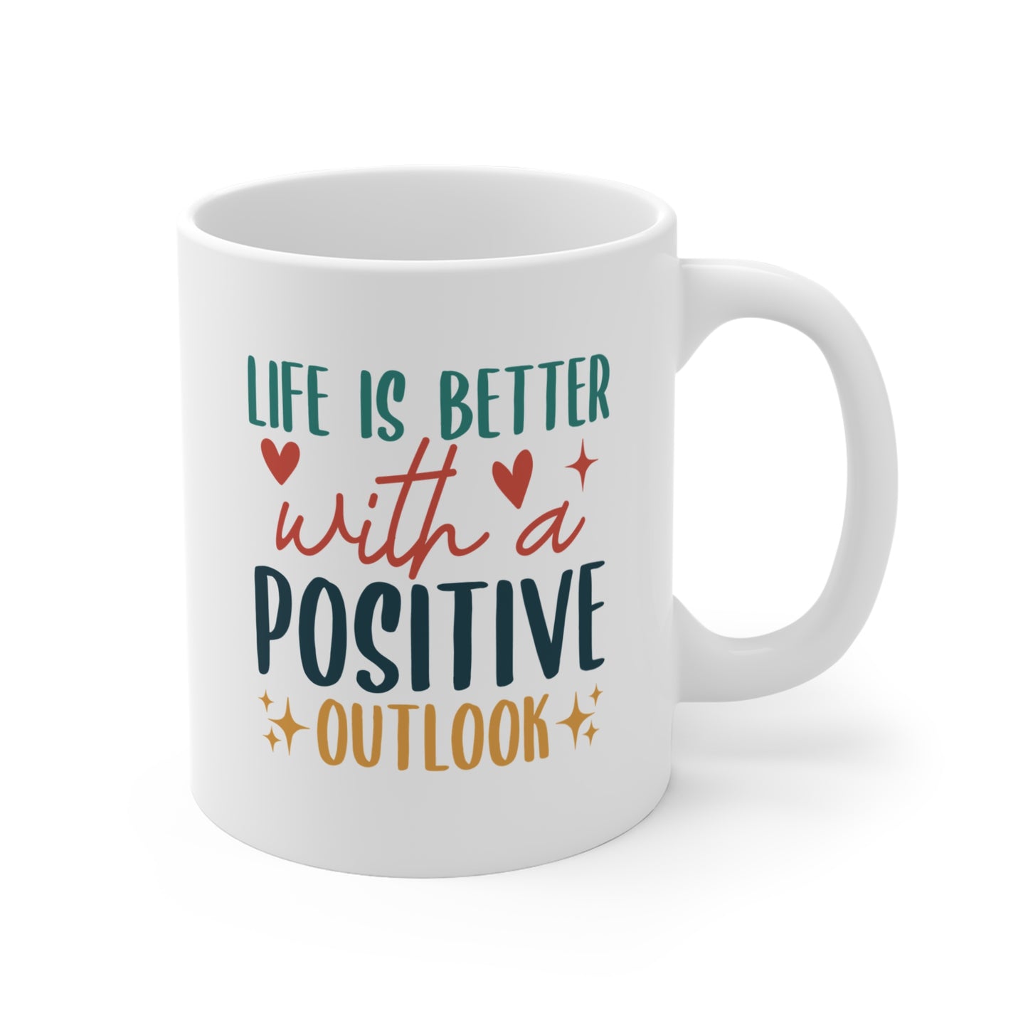 Life Is Better With A Positive Outlook - 11 oz Mug