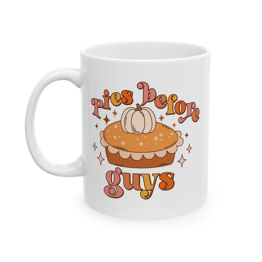 Pies Before Guys - Fall Thanksgiving Coffee Gift Mug (11oz, 15oz)