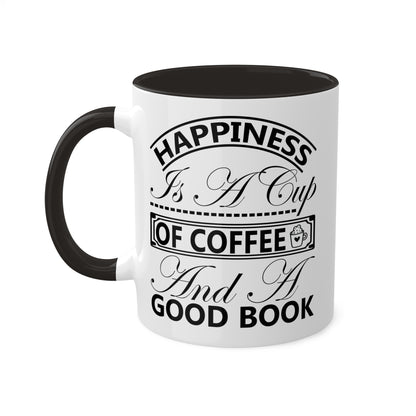 Happiness Is A Cup Of Coffee And A Good Book - 11oz Colorful Mug