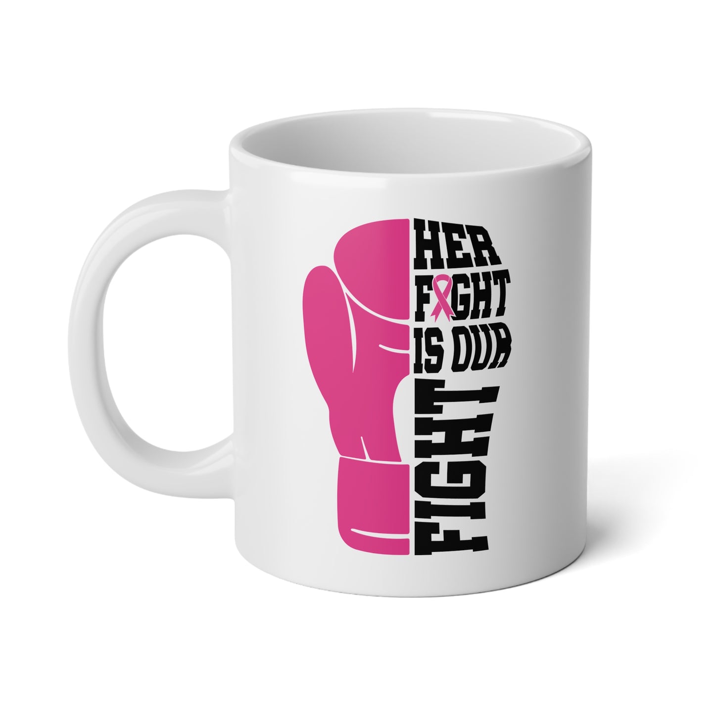 Her Fight Is Our Fight - Breast Cancer Awareness Jumbo Mug, 20oz