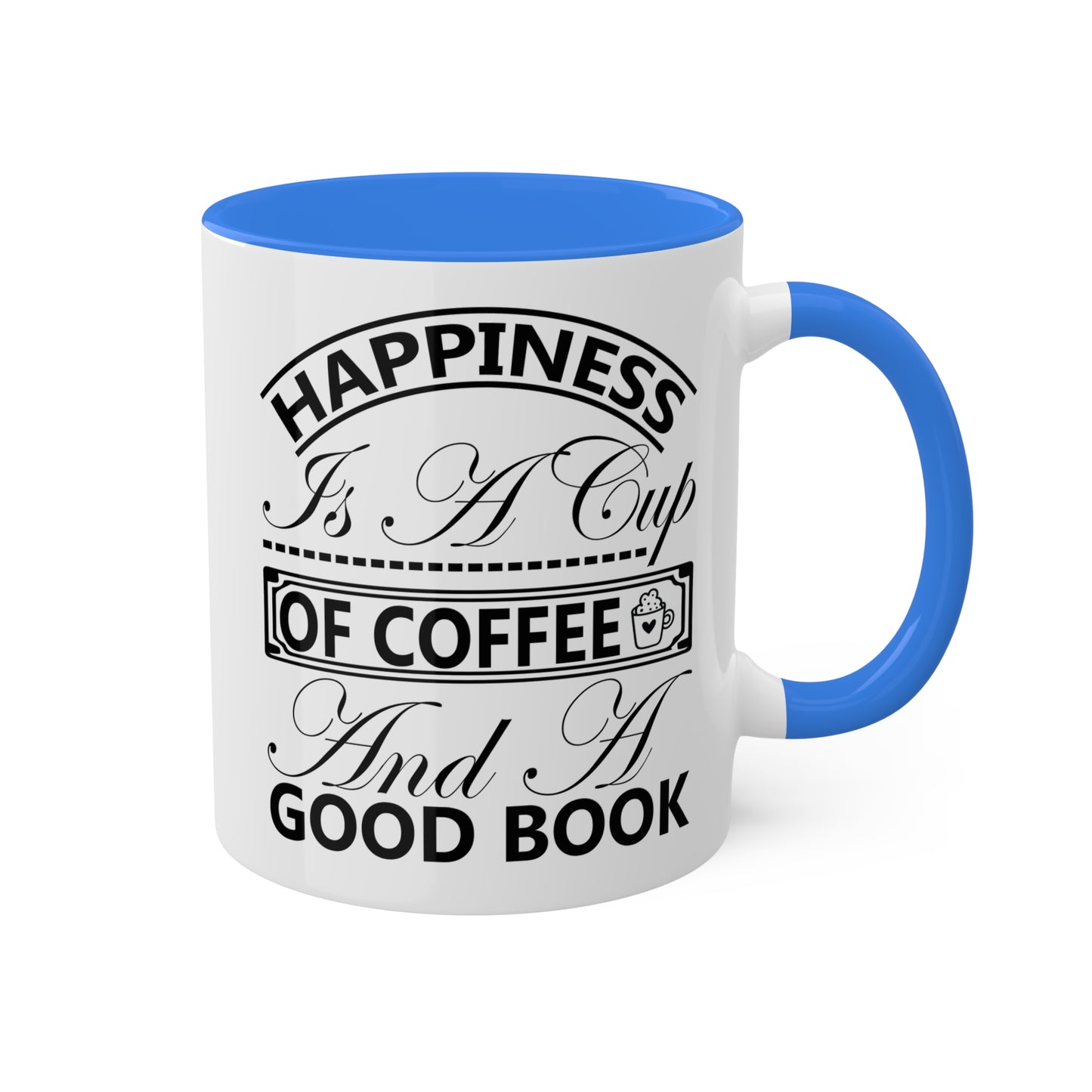 Happiness Is A Cup Of Coffee And A Good Book - 11oz Colorful Mug