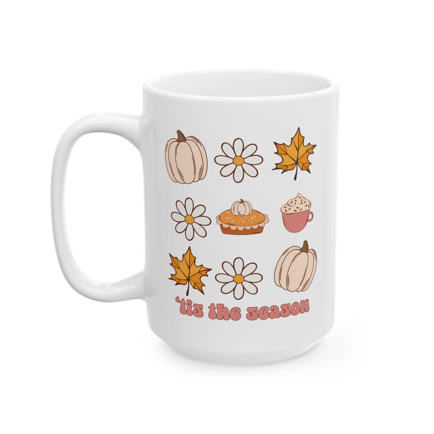 'Tis The Season - Fall Thanksgiving Coffee Gift Mug (11oz, 15oz)