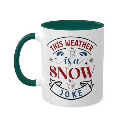 This Weather Is A Snow Joke - 11 oz Christmas Gift Mug