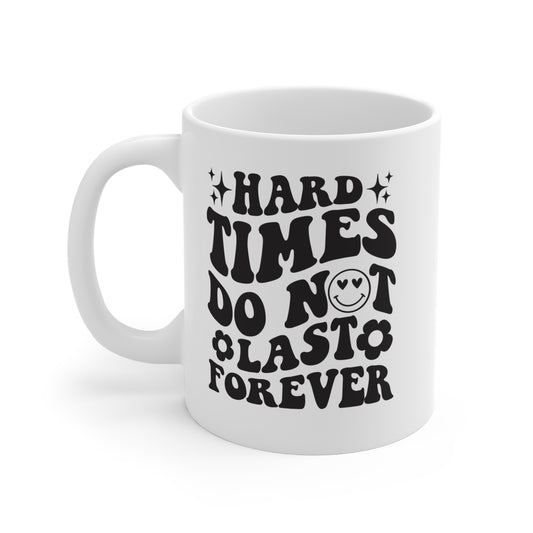 Los tiempos difíciles no duran para siempre - Taza de 11 oz