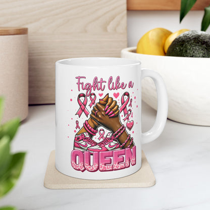 Fight Like A Queen - Breast Cancer Awareness Mug (11oz, 15oz)