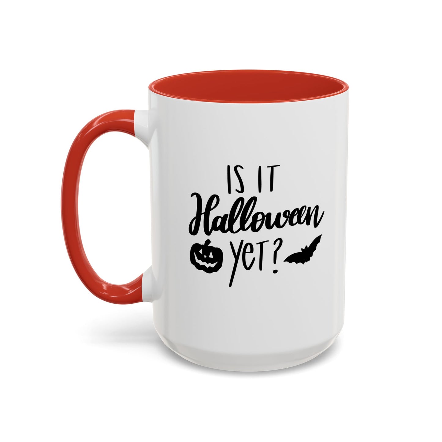 Is It Halloween Yet? - 11, 15 oz Ceramic Mug